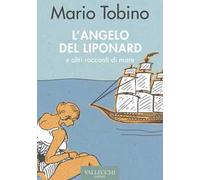 L'angelo del Liponard e altri racconti di mare