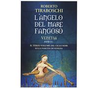 L' angelo del mare fangoso. Venetia 1119 d.C.. Vol. 3