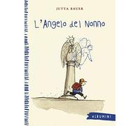 L' angelo del nonno. Ediz. a colori