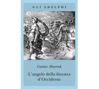 L'angelo della finestra d'Occidente - Meyrink Gustav