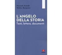 L'angelo della storia. Testi, lettere, documenti