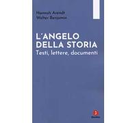 L'angelo della storia. Testi, lettere, documenti