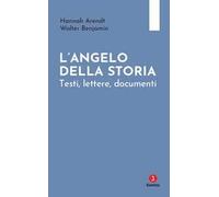 L'angelo della storia. Testi, lettere, documenti