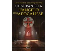 L'ANGELO DELL'APOCALISSE. LE CRONACHE DELL'INQUISITORE - PANELLA LUIGI -