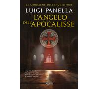 L'ANGELO DELL'APOCALISSE. LE CRONACHE DELL'INQUISITORE - PANELLA LUIGI -