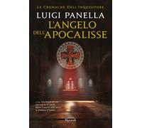 L'angelo dell'Apocalisse. Le cronache dell'inquisitore - Panella Luigi