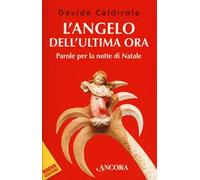 L'angelo dell'ultima ora. Parole per la notte di Natale