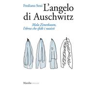 L' angelo di Auschwitz. Mala Zimetbaum, l'ebrea che sfidò i nazisti