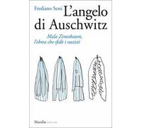 L' angelo di Auschwitz. Mala Zimetbaum, l'ebrea che sfidò i nazisti