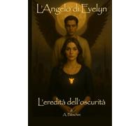L'Angelo di Evelyn: L'eredità dell'Oscurità
