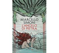 Libri Marcello Simoni - L' Angelo Di Pietra. Un'indagine Dell'inquisitore Girola