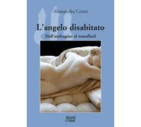 L'angelo disabitato. Dall'androgino al transfluid - Cenni Alessandra