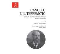 L'angelo e il terremoto. Letture sull'idealismo inattuale di Giuseppe Rensi