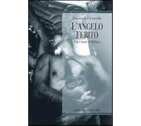 L'angelo ferito. Vita e morte di Mishima - Ciccarella Emanuele