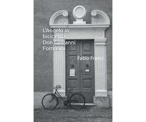 L'Angelo in bicicletta: Don Giovanni Fornasini