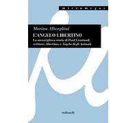 L'angelo libertino.. La meravigliosa storia di Paul Léautaud, scrittore, libertino, e angelo degli animali
