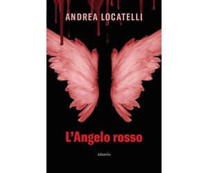 L'angelo rosso - Locatelli Andrea