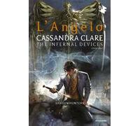 L'angelo. Shadowhunters. The infernal devices. Vol. 1