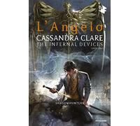 L' angelo. Shadowhunters. The infernal devices. Vol. 1