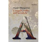L'angelo, soffio dell'invisibile - Marguerat Daniel