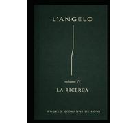 L'ANGELO: Volume IV - LA RICERCA