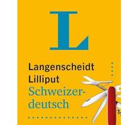 Langenscheidt Lilliput Schweizerdeutsch: Schweizerdeutsch-Hochdeutsch / Hochdeutsch-Schweizerdeutsch im Miniformat
