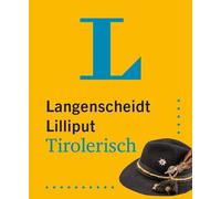 Langenscheidt Lilliput Tirolerisch: Tirolerisch-Hochdeutsch / Hochde (Tascabile)