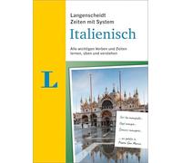 Langenscheidt Zeiten mit System Italienisch: Alle wichtigen Verben und Zeiten lernen, üben und verstehen