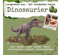Langeweile aus - Wir entdecken heute: Dinosaurier: 2