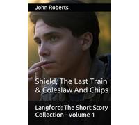 Langford; The Short Story Collection - Volume 1: Shield, The Last Train & Coleslaw And Chips