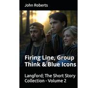 Langford; The Short Story Collection - Volume 2: Firing Line, Group Think & Blue Icons