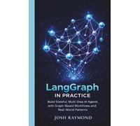 LANGGRAPH IN PRACTICE: Build Stateful, Multi-Step AI Agents with Graph-Based Workflows and Real-World Patterns