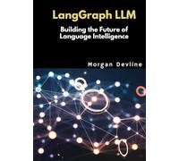 LangGraph LLM: Building the Future of Language Intelligence