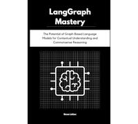 LangGraph Mastery: The Potential of Graph-Based Language Models for Contextual Understanding and Commonsense Reasoning