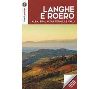 Langhe e Roero. Alba, Bra, Acqui Terme, le valli. Con Carta geografica ripiegata