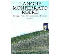 Langhe, Monferrato e Roero. Paesaggi e parole di un patrimonio dell'umanità. Ediz. illustrata