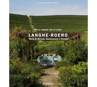 Langhe-Roero. Terre di Barolo, Barbaresco e Roero. Nelle dimore tra le vigne. Ediz. multilingue
