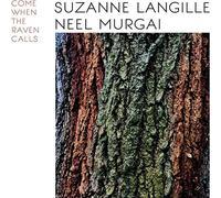 Langille Suzanne, Murgai Neel - Come When The Raven Calls