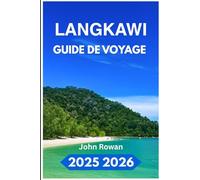 LANGKAWI GUIDE DE VOYAGE 2025 2026: Découvrez la cuisine locale, les endroits cachés et les aventures des délices malaisiens