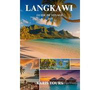 LANGKAWI GUIDE DE VOYAGE 2025: Découvrez des plages cachées, des secrets locaux, des aventures insulaires et des escapades inoubliables en Malaisie
