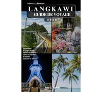 LANGKAWI GUIDE DE VOYAGE: Conseils d'initiés, itinéraires astucieux et astuces économiques pour une escapade insulaire parfaite.