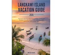LANGKAWI ISLAND VACATION GUIDE 2026: Discover Stunning Beaches, Hidden Gems, and Budget-Friendly Adventures with Detailed Itineraries and Insider Tips