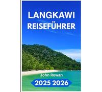 LANGKAWI REISEFÜHRER 2025 2026: Entdecken Sie lokales Essen, versteckte Orte und Abenteuer malaysischer Köstlichkeiten