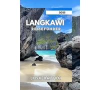 LANGKAWI REISEFÜHRER 2025: Entdecken Sie die natürliche Schönheit und den kulturellen Reichtum von Langkawi