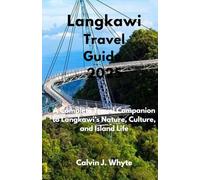 Langkawi Travel Guide 2025: A Complete Travel Companion to Langkawi’s Nature, Culture, and Island Life