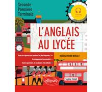 L'anglais au lycée. Seconde, Première, Terminale. Boostez votre niveau ! (avec fichiers audio) (A2-B2)