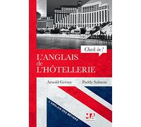 L'anglais de l'hôtellerie: "Check in !" : A Guide to Hotel English