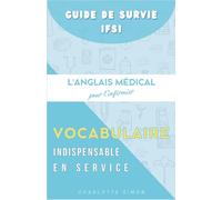 L'Anglais Médical pour l'Infirmier : Le Vocabulaire Indispensable en Service: 4