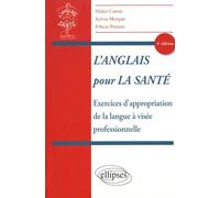 L'Anglais pour la Sante Exercices d'Appropriation de la Langue a Visée Professionnelle 4e Édition: Exercices d'appropriation de la langue à visée professionnelle