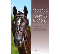 L'Anglo arabo. La versatilità, il cuore, la classe di un cavallo europeo